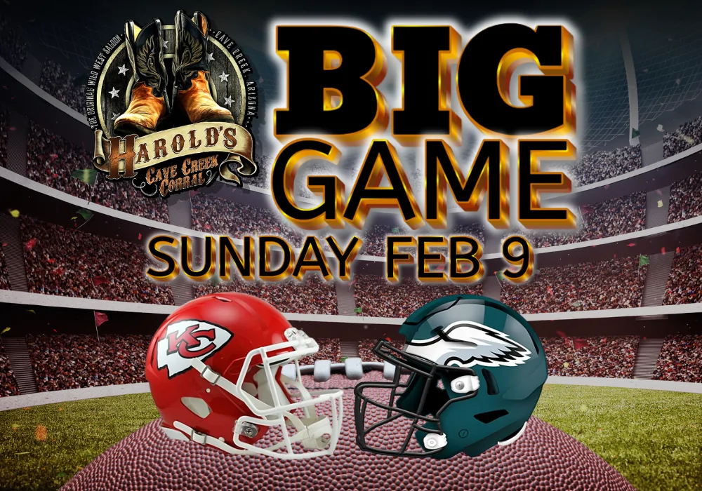 Watch the big game Superbowl at harold's corral in cave creek